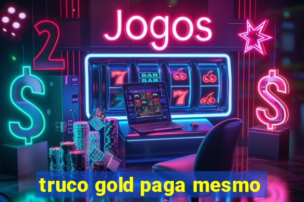 truco gold paga mesmo